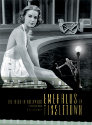 Emeralds in Tinseltown - The Irish in Hollywood