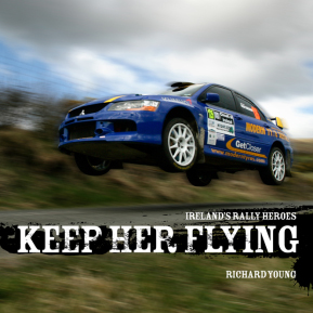 Keep Her Flying - Ireland's Rally Heroes