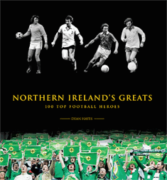 Northern Ireland's Greats - 100 Top Football Heroes