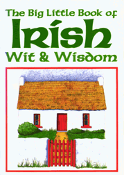 The Big Little Book of Irish Wit and Wisdom
